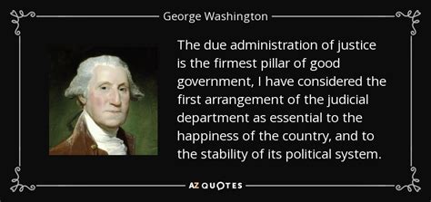 george washington quote  due administration  justice   firmest pillar