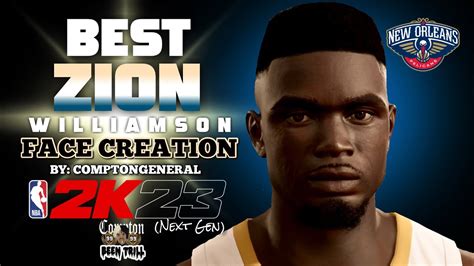Best Zion Williamson Face Creation On Nba 2k23 Most Accurate Nba 2k