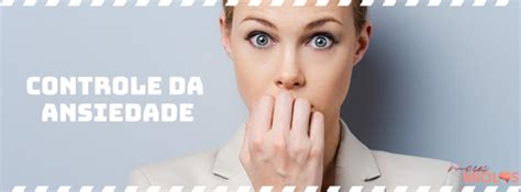 Dicas Para Controlar A Ansiedade Meus Miolos