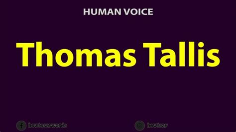 How To Pronounce Thomas Tallis Youtube