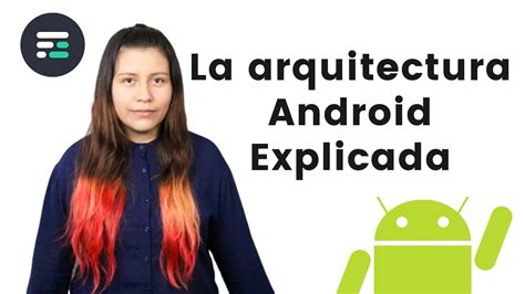 La Arquitectura Android Explicada Youtube