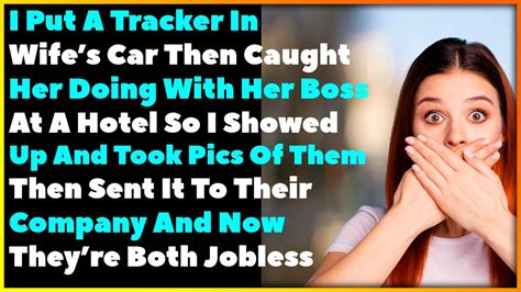 I Put A Tracker In My Cheating Wifes Car Then Caught Her With Her Boss