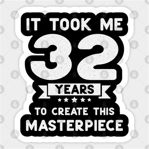 Funny 32nd Birthday T Idea 32 Years Old 32nd Birthday Sticker
