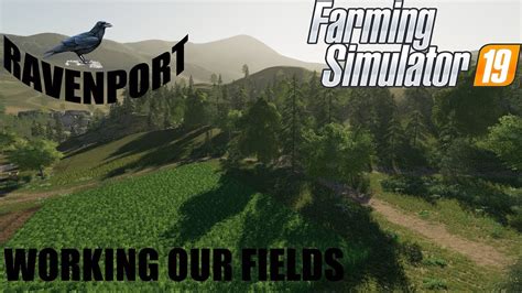 Ravenport Ep 5 Farming Simulator 19 Working Our Fields Youtube