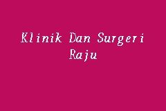 Klinik kesihatan port klang (klang). Klinik Dan Surgeri Raju, Clinic in Port Klang