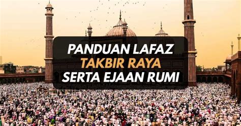 Suasana malam hari raya yang biasanya menggembirakan dengan pawai takbir keliling tak lagi dapat kita lakukan karena adanya aturan sosial distancing. Lafaz Takbir Raya Serta Ejaan Rumi Dan Maksud