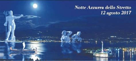 Buona notte a te che invadi i miei pensieri, stanotte chiudi i tuoi occhi e ascolta il silenzio, e se senti ti do la buonanotte ogni notte prima di andare a dormire. Messina, sabato la "Notte Azzurra dello Stretto" | Stretto Web