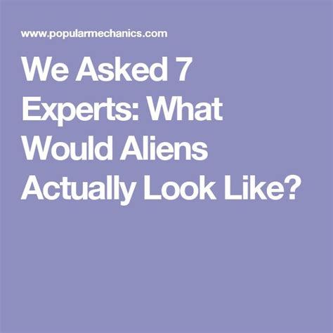 Experts Are Revealing What They Think Aliens Actually Look Like Alien Expert Deep Space