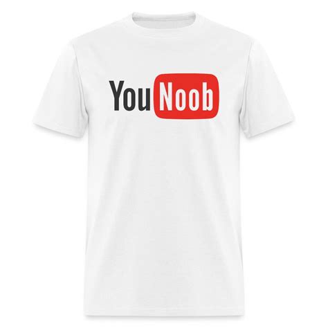 You Noob T Shirt T Shirt Prestige Clips