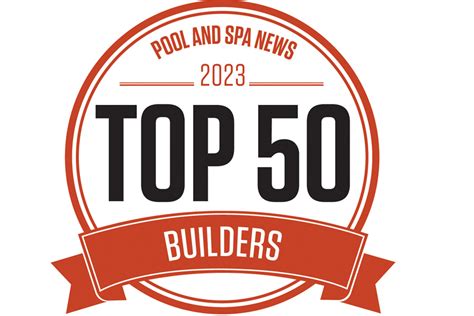 Introducing The 2023 Psn Top 50 Builders Pool And Spa News