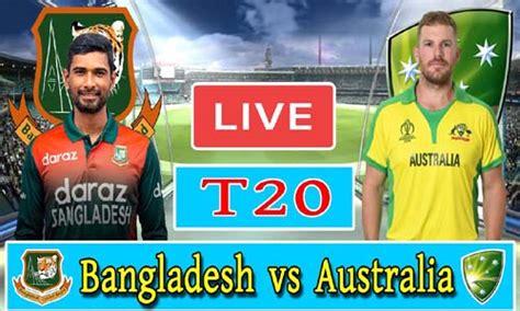Today Cricket Match Bangladesh Vs Australia T20 Series Live Daily