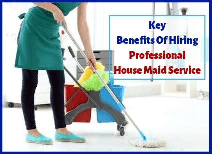 Mybai Online Benefits Of Hiring A Housemaids Through Professional Maid