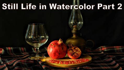 Watercolor Still Life Tutorial Part 2 Youtube