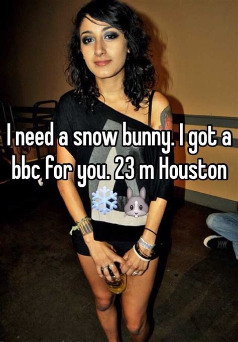 I Need A Snow Bunny I Got A Bbc For You 23 M Houston ️🐰