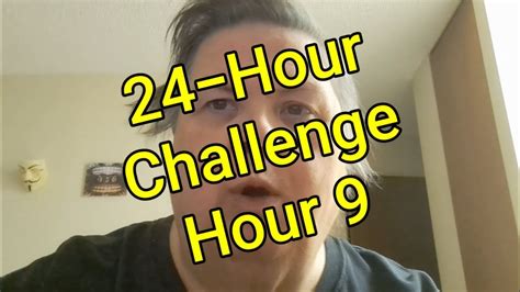 24 Hour Challenge Hour 9 Youtube
