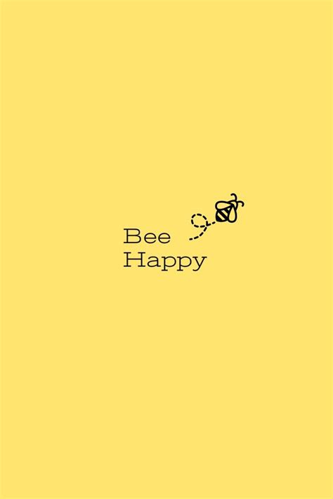 Bee Happy Iphone Wallpaper Bee Happy Quotes Happy Wallpaper Bee Happy