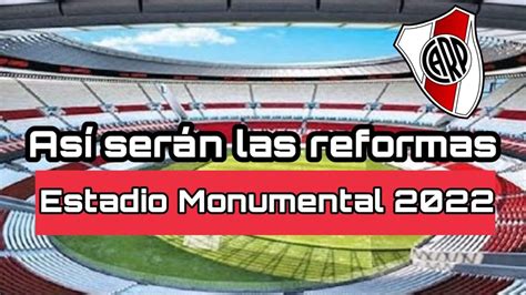 EL NUEVO MONUMENTAL Las Reformas Del Estadio De River Plate En 2022