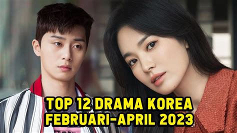 12 Drama Korea Terbaru Dan Terbaik Selama Februari April 2023 Youtube