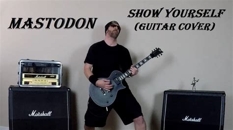 Mastodon Show Yourself Guitar Cover Youtube