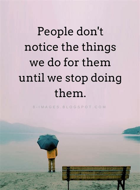 People Dont Notice The Things We Do For Them Until We Stop Doing Them