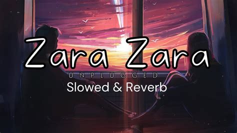 Zara Zara Slowed And Reverb Unplugged New Version 2023 Youtube