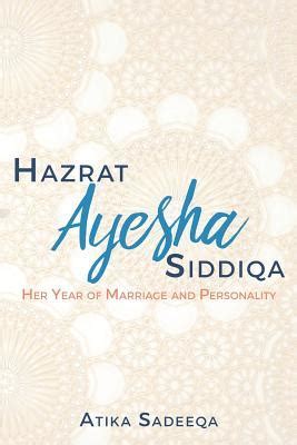 Hazrat Ayesha Siddiqa Her Year Of Marriage And Personality By Atika