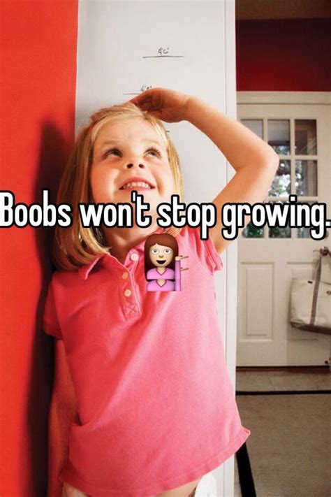 boobs won t stop growing 💁