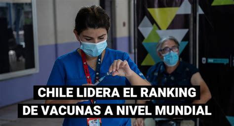 2serás parte del club intelecto: Chile lidera el ranking de vacunación contra la COVID-19 ...