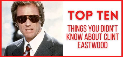 Ten Things You Didnt Know About Clint Eastwood