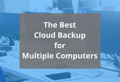Best Cloud Backup For Multiple Computers
