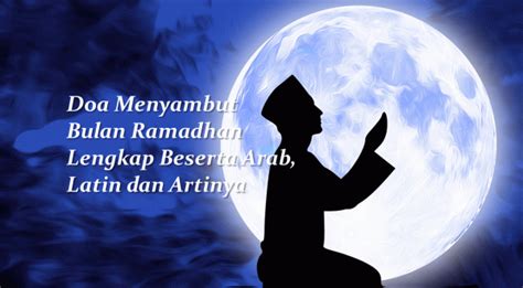4 Doa Menyambut Bulan Ramadhan Lengkap Beserta Arab Latin Dan Artinya