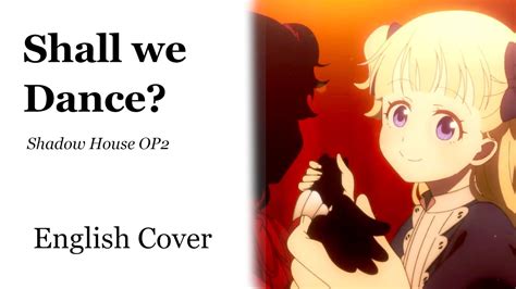 Shadow House Op2 Shall We Dance By Reona English Cover Youtube