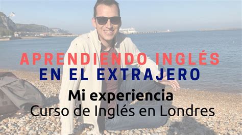 Mi Experiencia Aprendiendo InglÉs En El Extranjero Curso De Inglés En