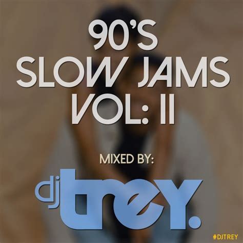 90s Slow Jams Vol Ii Mixed By Dj Trey 2016 By Dj Trey Mixcloud
