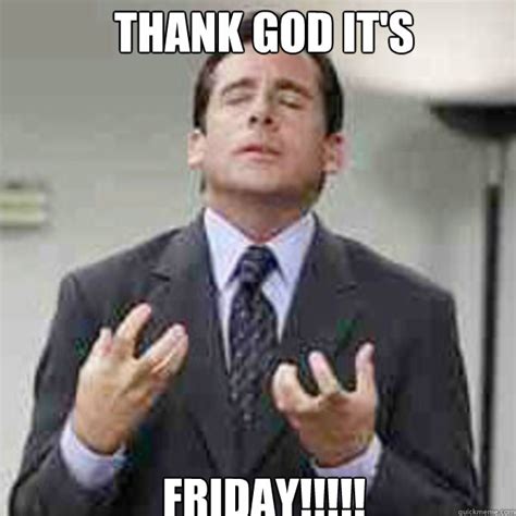 A happy friday says it all, the start for a wonderful weekend. THANK GOD IT'S FRIDAY!!!!! - TGIF - quickmeme