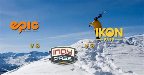 Epic Pass Vs Indy Pass Vs Ikon Pass Compared 22 23
