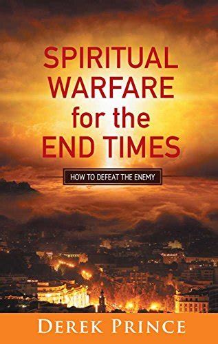 Spiritual Warfare For The End Times By Derek Prince Goodreads