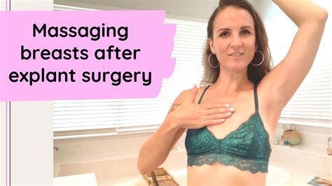 Massaging Breasts After Explant Surgery Youtube