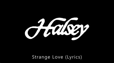 Halsey Strange Love Lyrics Youtube