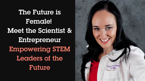 The Future Is Female Meet The Scientist And Entrepreneur Empowering Stem