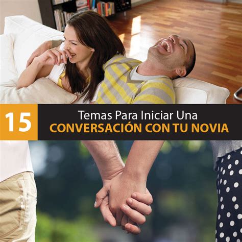 15 Temas Interesantes Para Hablar Con Tu Novia Y Tener Un Día Increíble