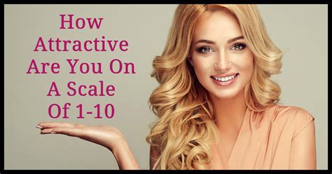 how attractive are you on a scale of 1 10