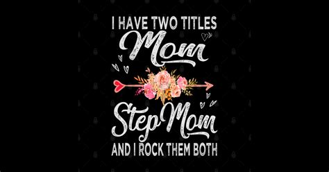 I Have Two Titles Mom And Stepmom I Have Two Titles Posters And Art Prints Teepublic