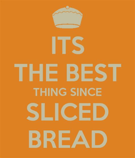 Its The Best Thing Since Sliced Bread Bread Poster