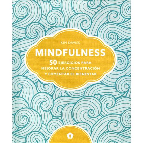 Mindfulness 50 Ejercicios Para Mejorar La Concentración Y Fomentar El