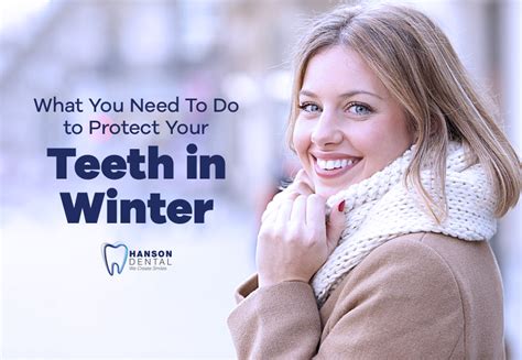 what you need to do to protect your teeth in winter hanson dental dentist in buffalo mn