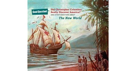 Did Christopher Columbus Really Discover America And Other Questions