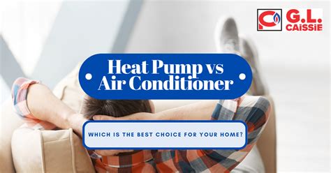 Heat Pump Vs Air Conditioner Which Is The Best Choice For Your Home