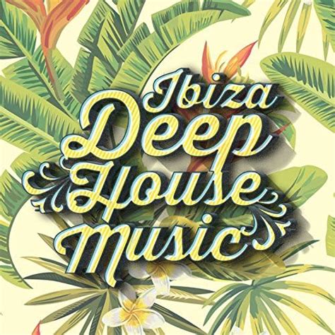 Play Ibiza Deep House Music By Ibiza House Music On Amazon Music