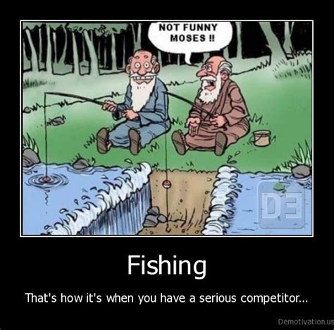 Not Funny Moses Fishingthats How Its When You Have A Serious